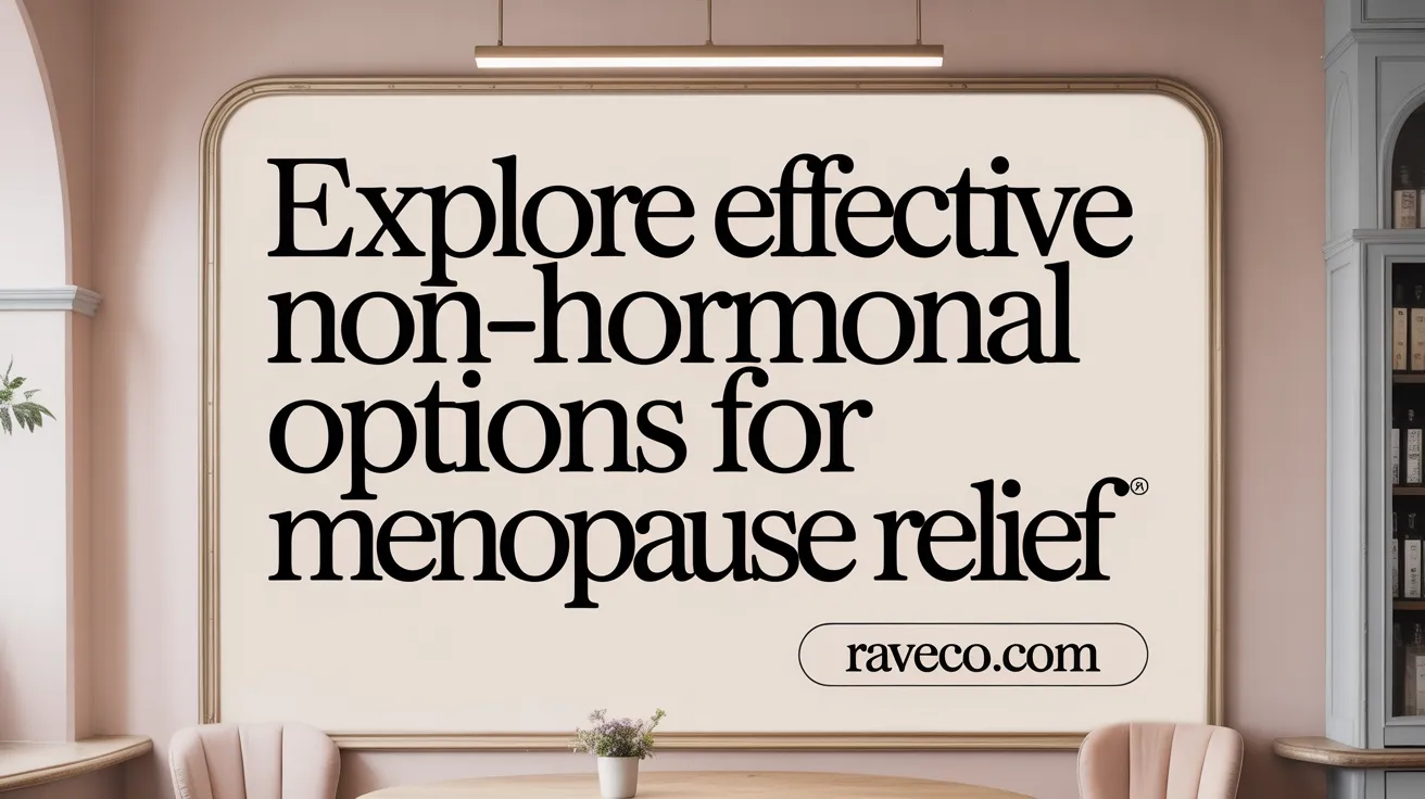 Explore Effective Non-Hormonal Options for Menopause Relief