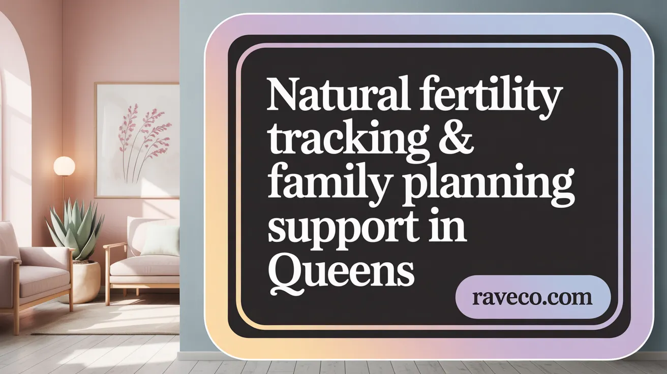 Natural Fertility Tracking & Family Planning Support in Queens
